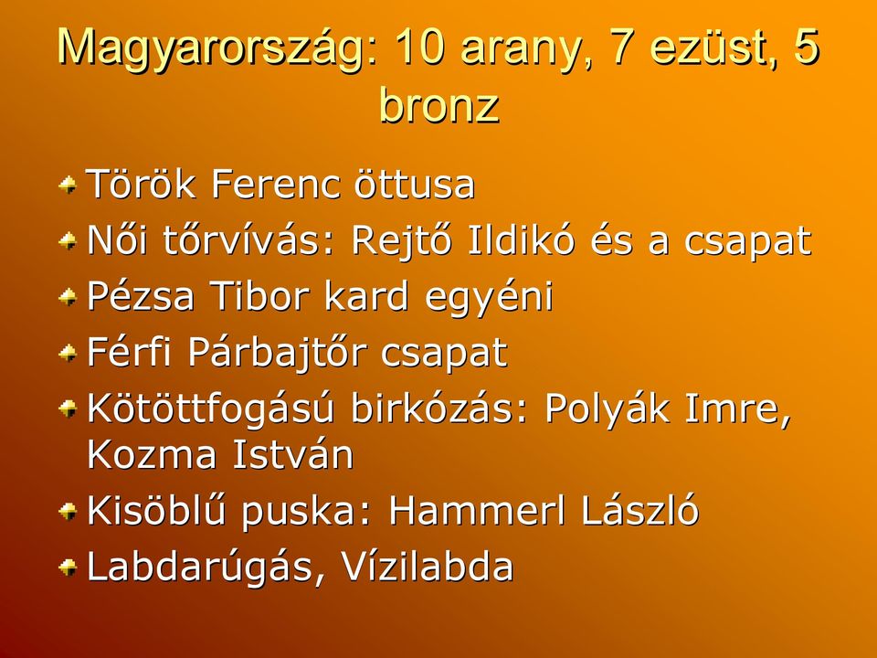 kard egyéni Férfi Párbajtőr r csapat Kötöttfogású birkózás: Polyák