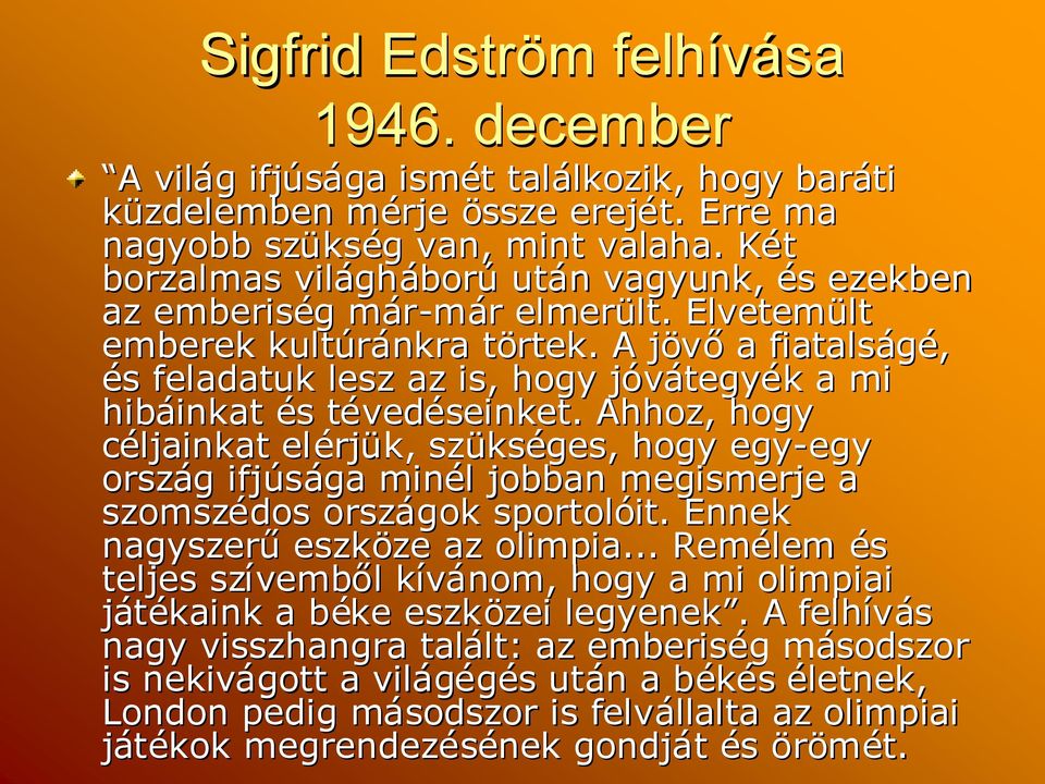 t A jövőaj a fiatalságé, éss feladatuk lesz az is, hogy jóvátegyj tegyékk a mi hibáinkat inkat éss tévedt vedéseinket.