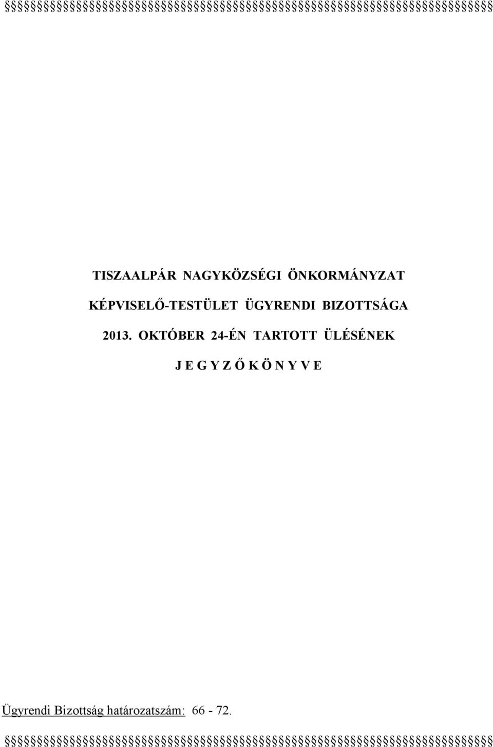 OKTÓBER 24-ÉN TARTOTT ÜLÉSÉNEK J E G Y Z Ő