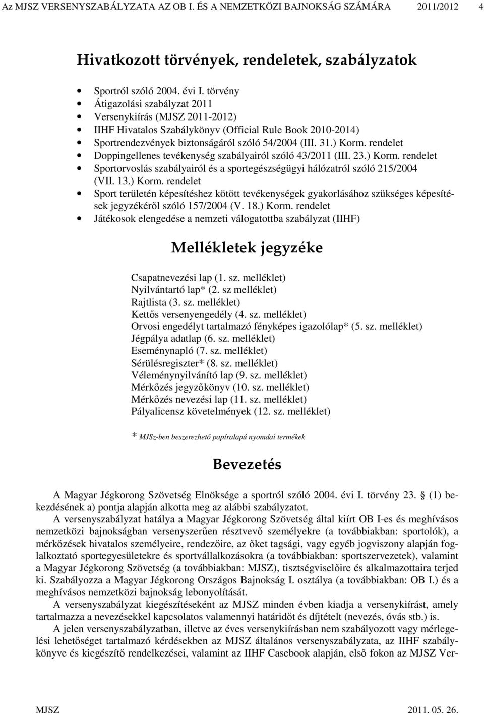 rendelet Doppingellenes tevékenység szabályairól szóló 43/2011 (III. 23.) Korm.