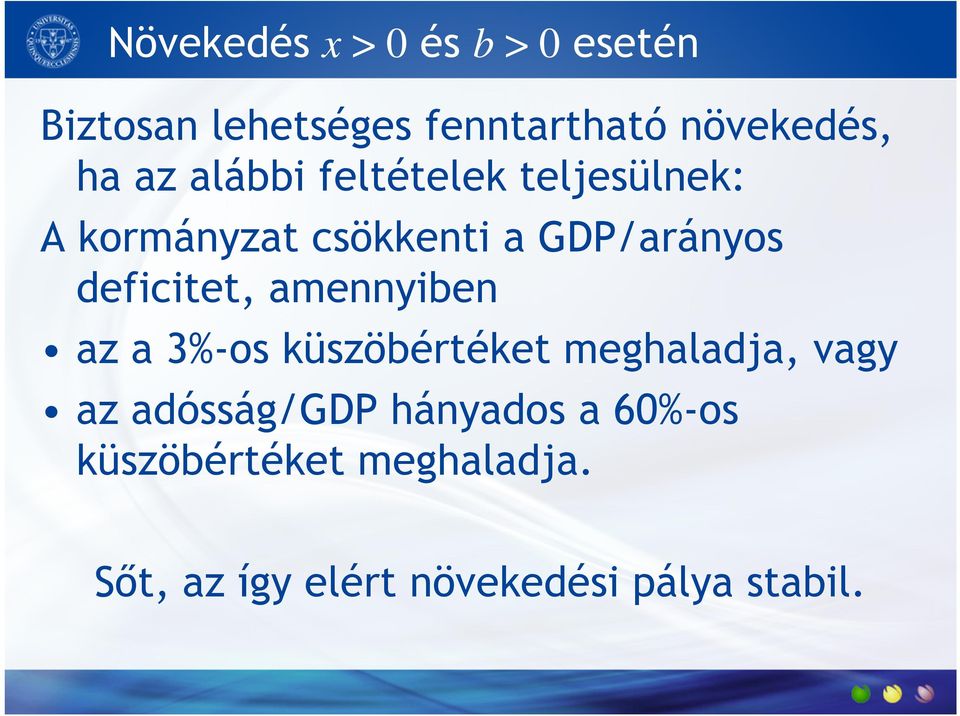 deficitet, amennyiben az a 3%-os küszöbértéket meghaladja, vagy az adósság/gdp