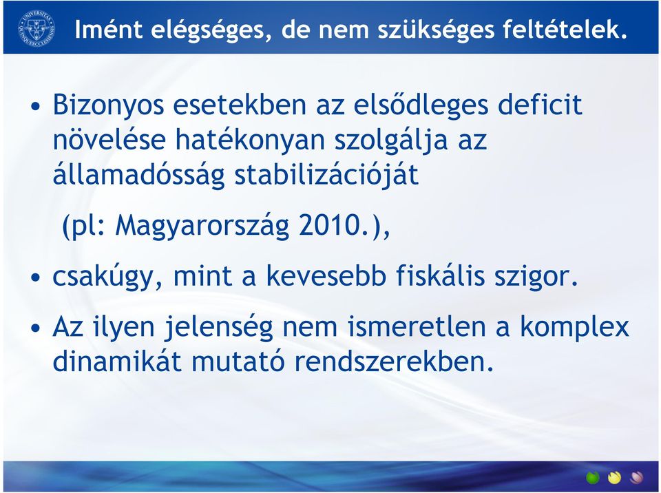 az államadósság stabilizációját (pl: Magyarország 2010.
