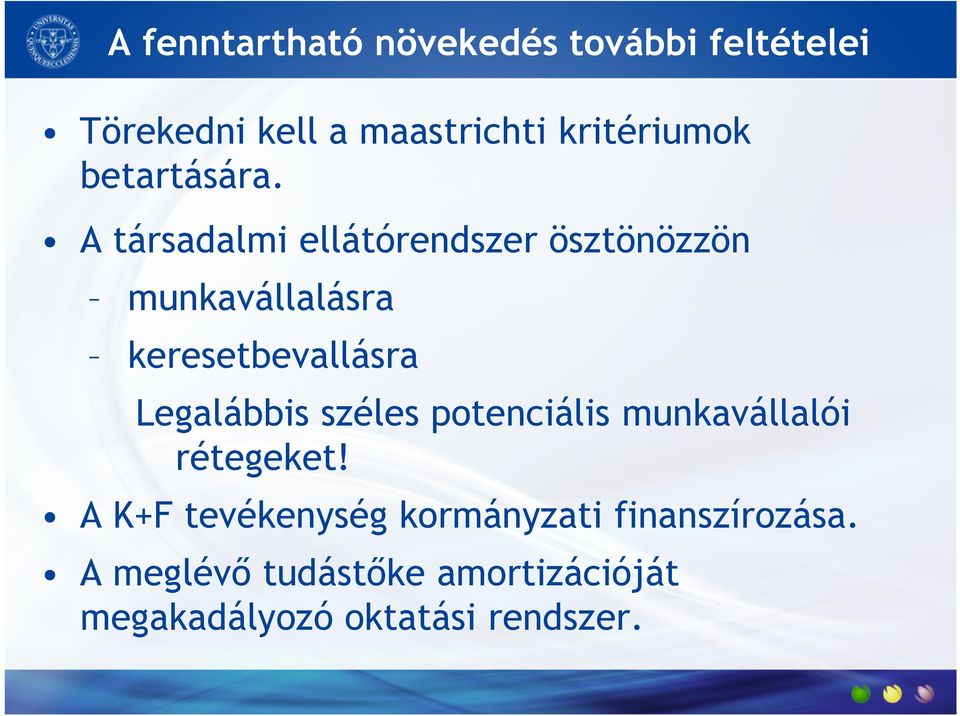 A társadalmi ellátórendszer ösztönözzön munkavállalásra keresetbevallásra Legalábbis