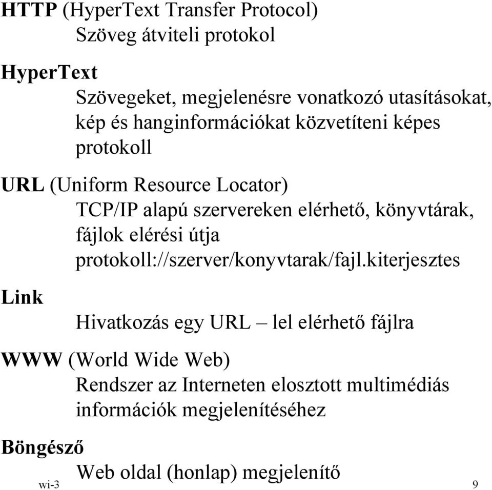 fájlok elérési útja protokoll://szerver/konyvtarak/fajl.