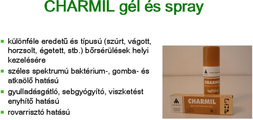 égetett, eredetű CHARMIL hatású sebgyógyító, stb.