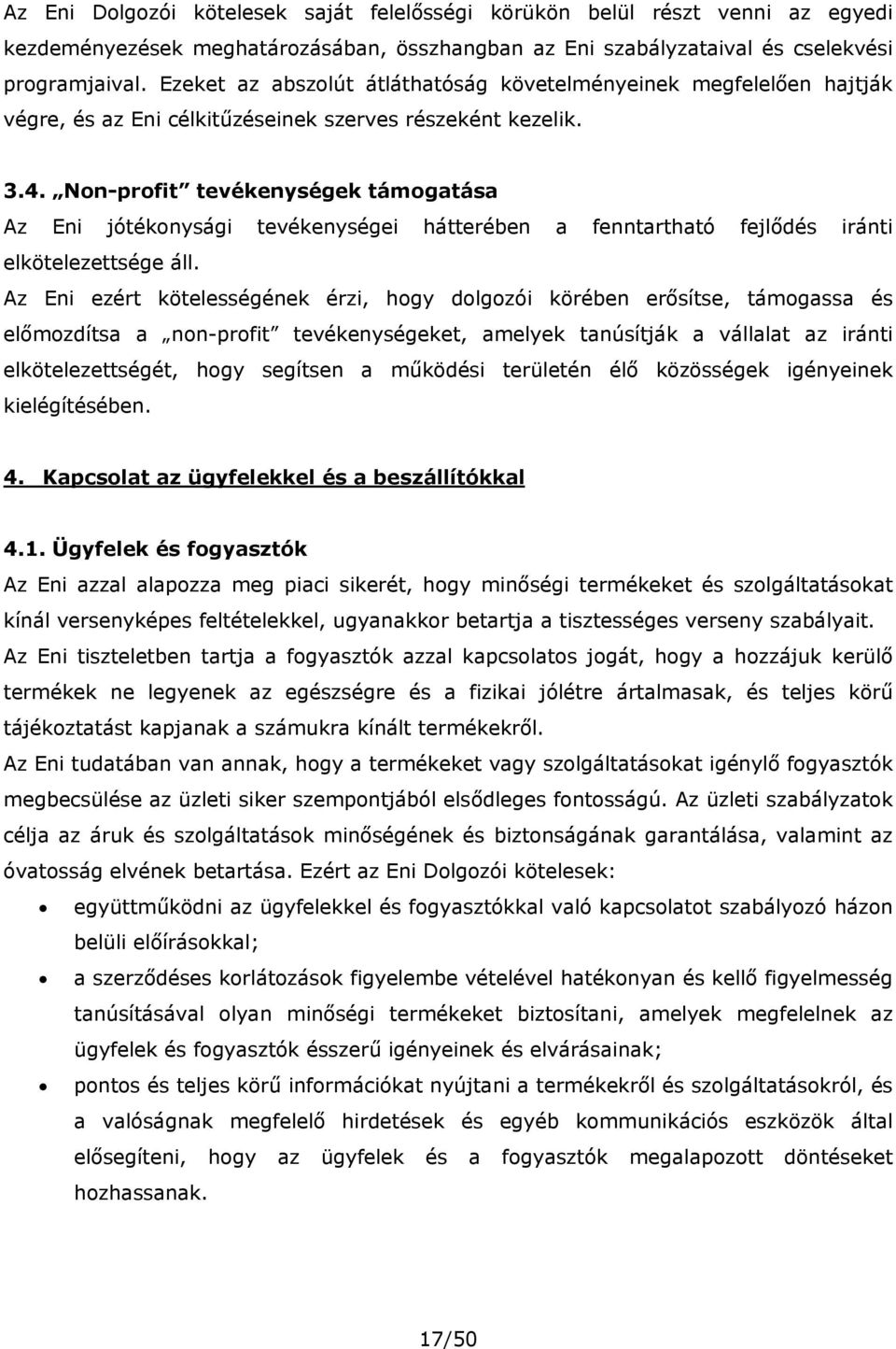 Non-profit tevékenységek támogatása Az Eni jótékonysági tevékenységei hátterében a fenntartható fejlődés iránti elkötelezettsége áll.