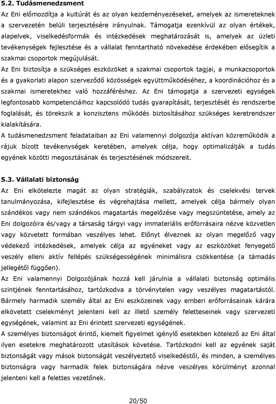 elősegítik a szakmai csoportok megújulását.