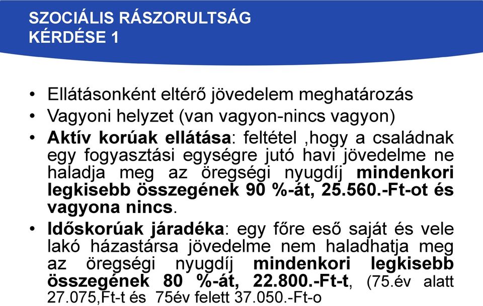 legkisebb összegének 90 %-át, 25.560.-Ft-ot és vagyona nincs.