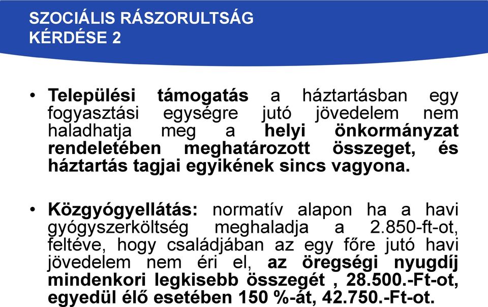 Közgyógyellátás: normatív alapon ha a havi gyógyszerköltség meghaladja a 2.