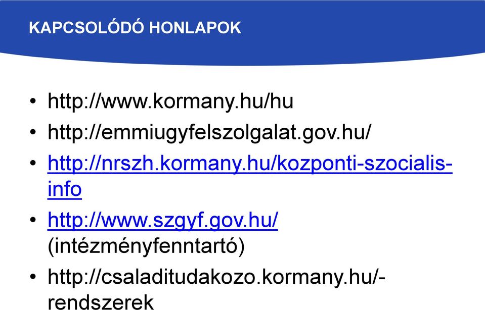 kormany.hu/kozponti-szocialisinfo http://www.szgyf.gov.