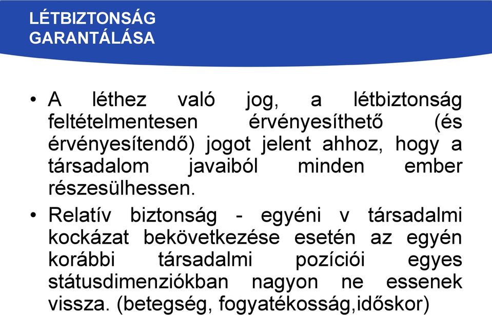 Relatív biztonság - egyéni v társadalmi kockázat bekövetkezése esetén az egyén korábbi