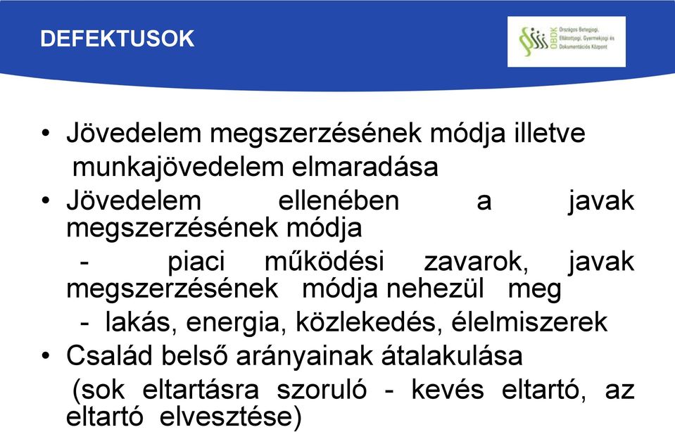 megszerzésének módja nehezül meg - lakás, energia, közlekedés, élelmiszerek Család