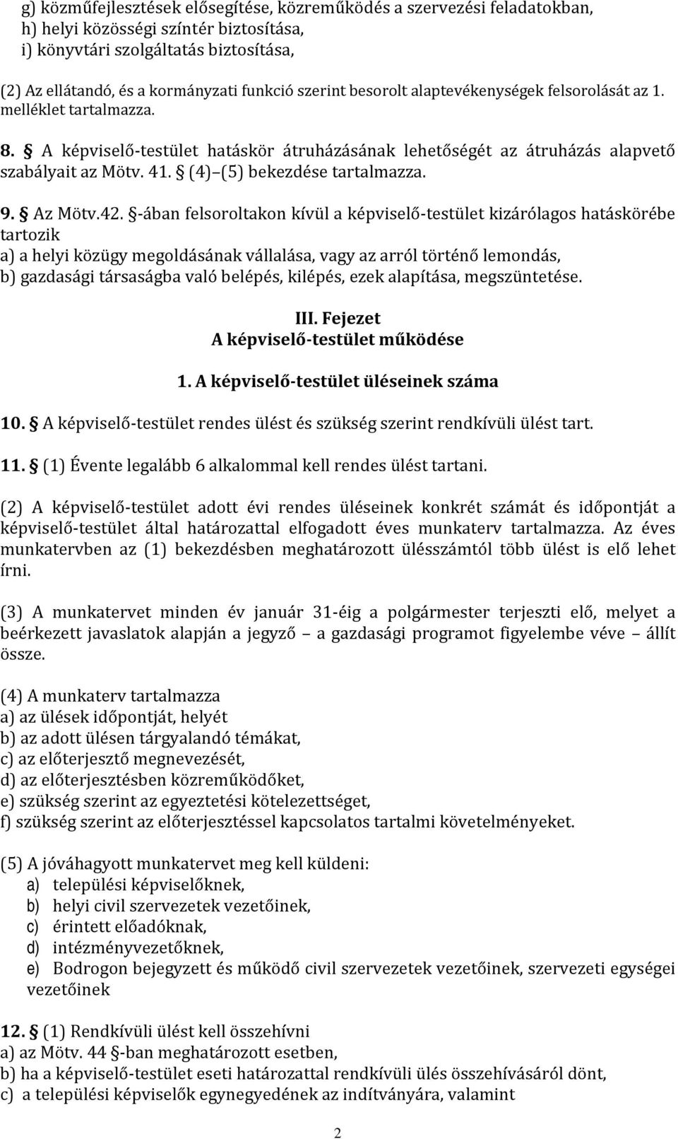 (4) (5) bekezdése tartalmazza. 9. Az Mötv.42.