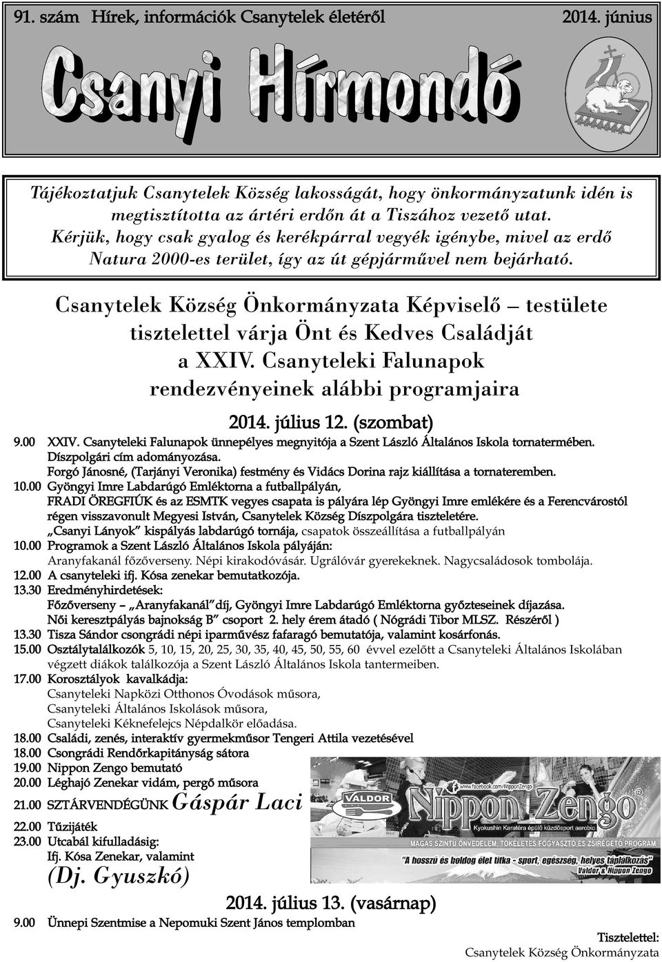 Kérjük, hogy csak gyalog és kerékpárral vegyék igénybe, mivel az erdõ Natura 2000-es terület, így az út gépjármûvel nem bejárható.