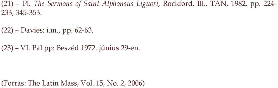 , TAN, 1982, pp. 224-233, 345-353. (22) Davies: i.m.