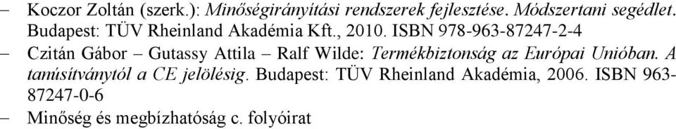 ISBN 978-963-87247-2-4 Czitán Gábor Gutassy Attila Ralf Wilde: Termékbiztonság az Európai