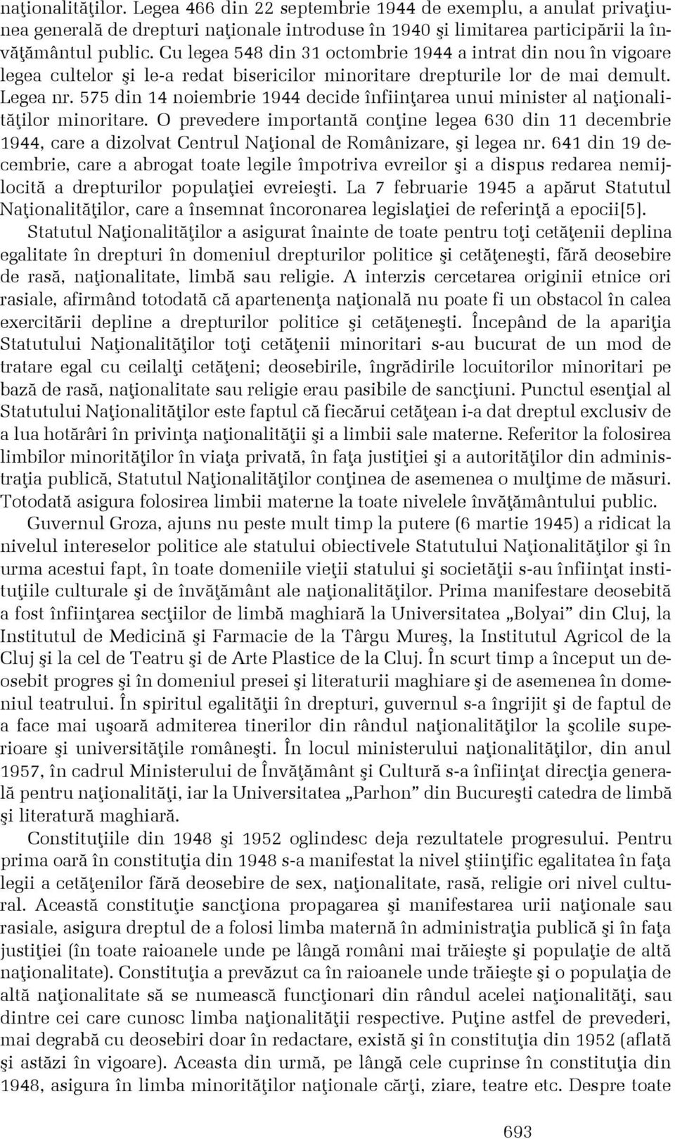 575 din 14 noiembrie 1944 decide înfiinþarea unui minister al naþionalitãþilor minoritare.