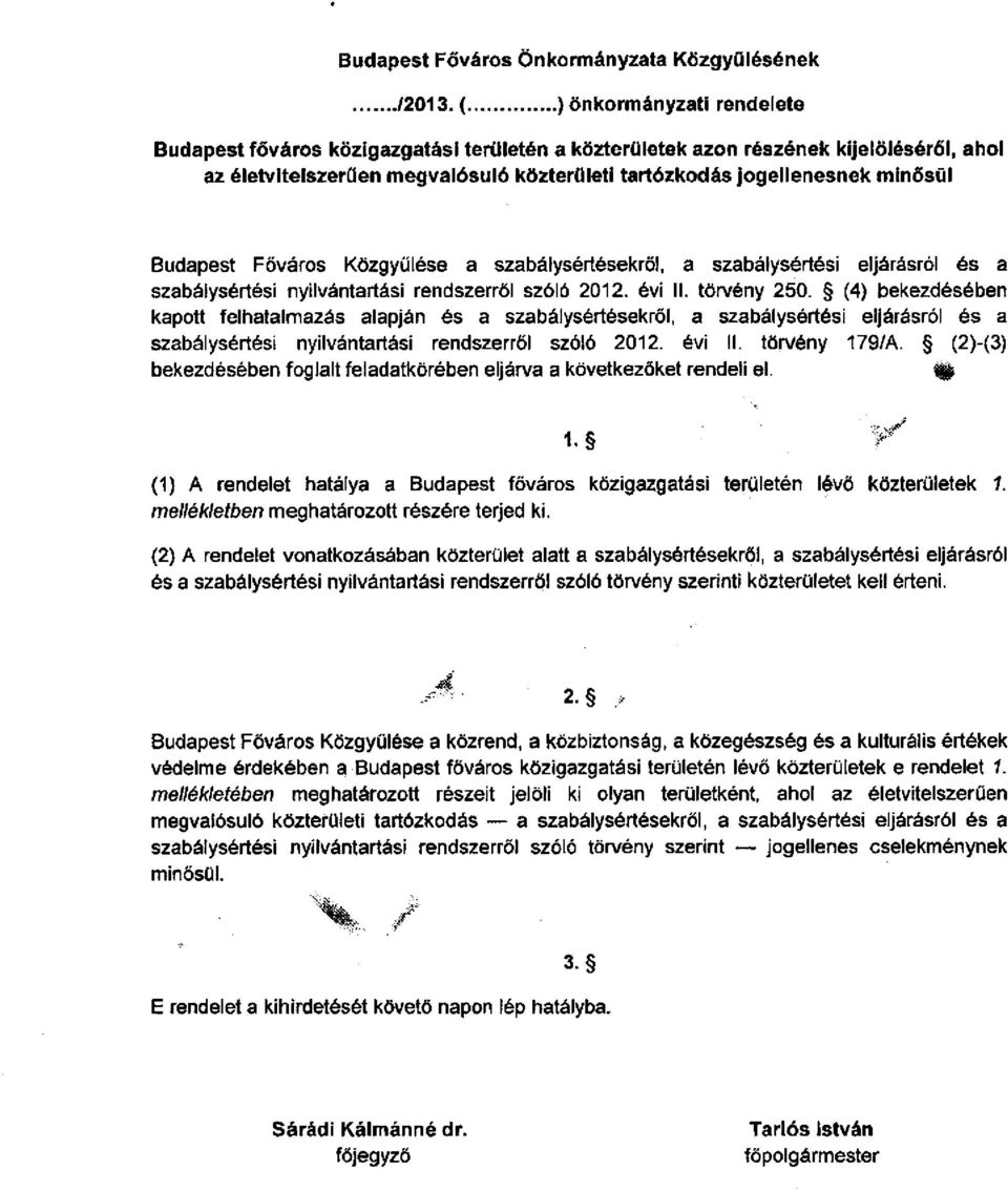 Budapest Főváros Közgyűlése a szabálysértésekről, a szabálysértési eljárásról és a szabálysértési nyilvántartási rendszerről szóló 2012. évi II. törvény 250.