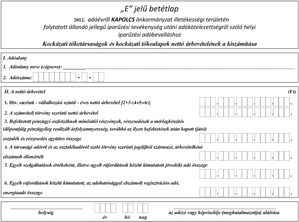 Befektetett pénzügyi eszközöknek minősülő részvények, részesedések a mérlegkészítés időpontjáig pénzügyileg realizált árfolyamnyereség, továbbá az ilyen befektetések után kapott (járó) osztalék és