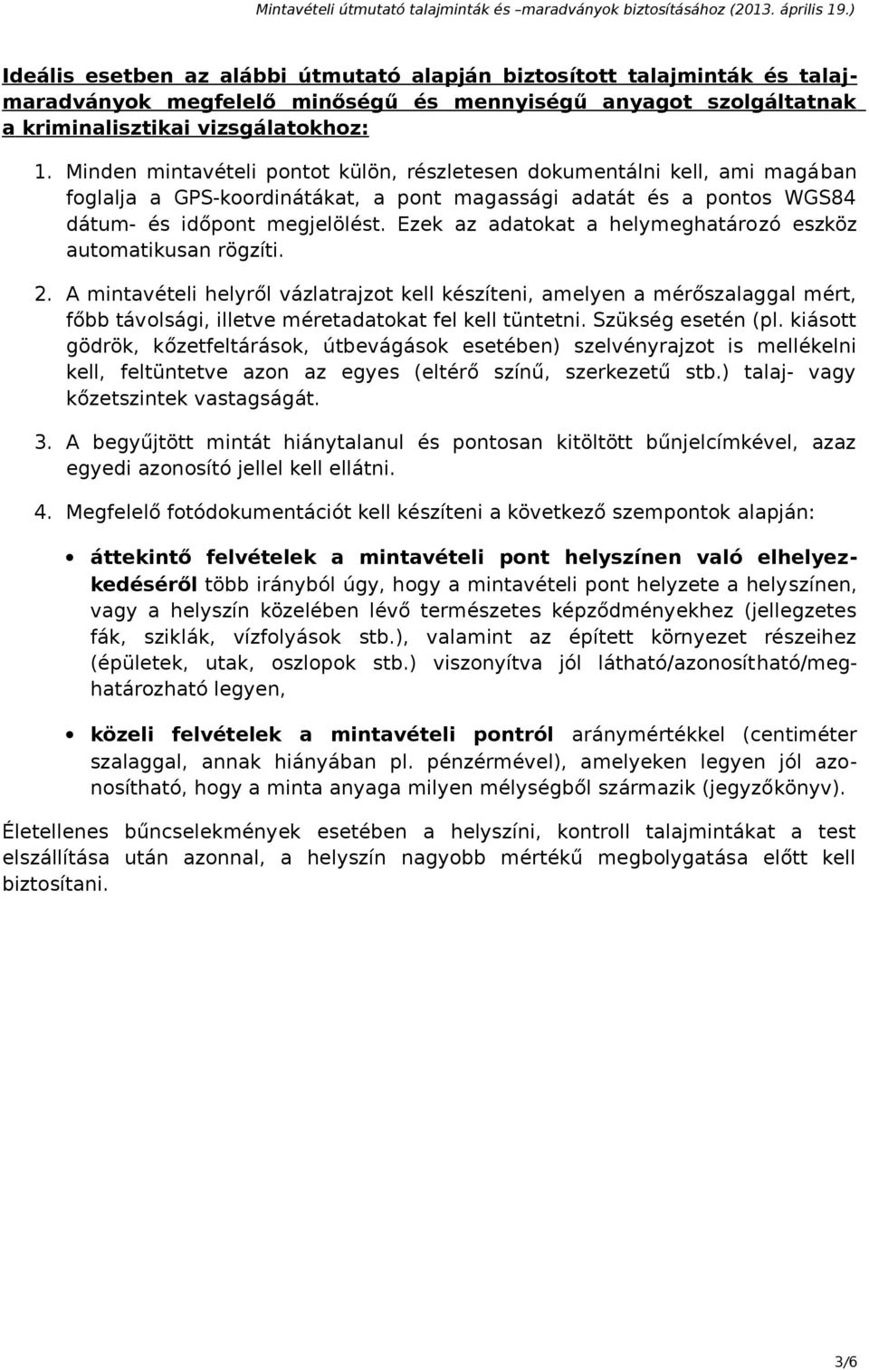 Ezek az adatokat a helymeghatározó eszköz automatikusan rögzíti. 2.