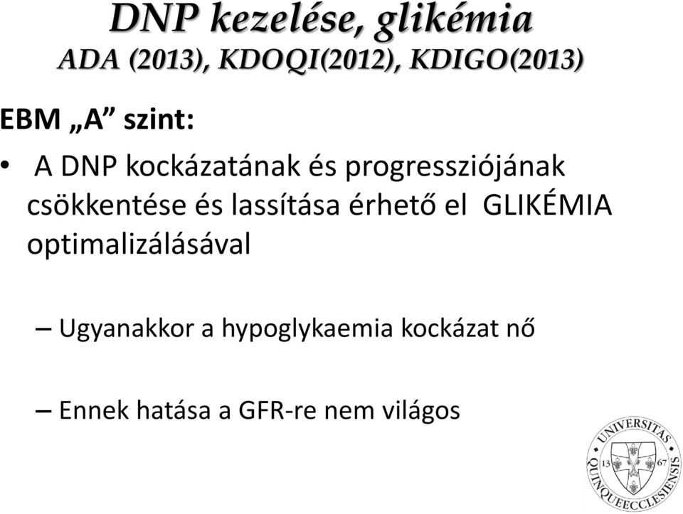 csökkentése és lassítása érhető el GLIKÉMIA optimalizálásával