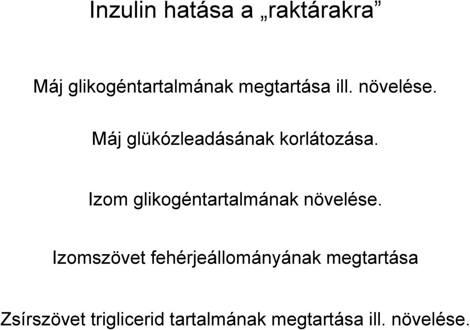 Izom glikogéntartalmának növelése.