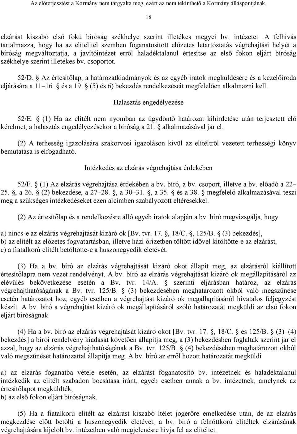 eljárt bíróság székhelye szerint illetékes bv. csoportot. 52/D. Az értesítőlap, a határozatkiadmányok és az egyéb iratok megküldésére és a kezelőiroda eljárására a 11 16. és a 19.
