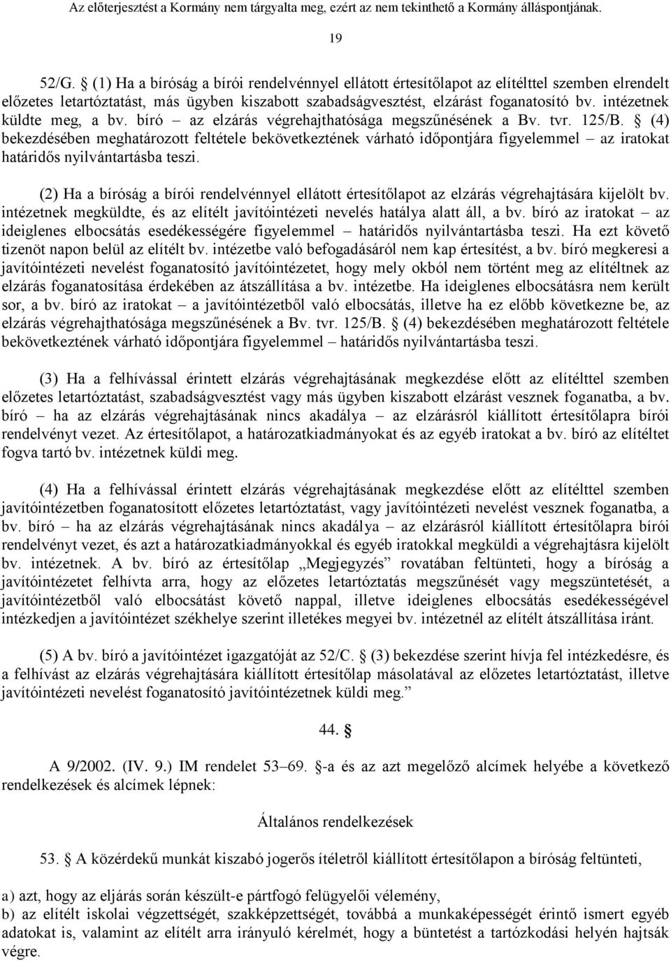 (4) bekezdésében meghatározott feltétele bekövetkeztének várható időpontjára figyelemmel az iratokat határidős nyilvántartásba teszi.