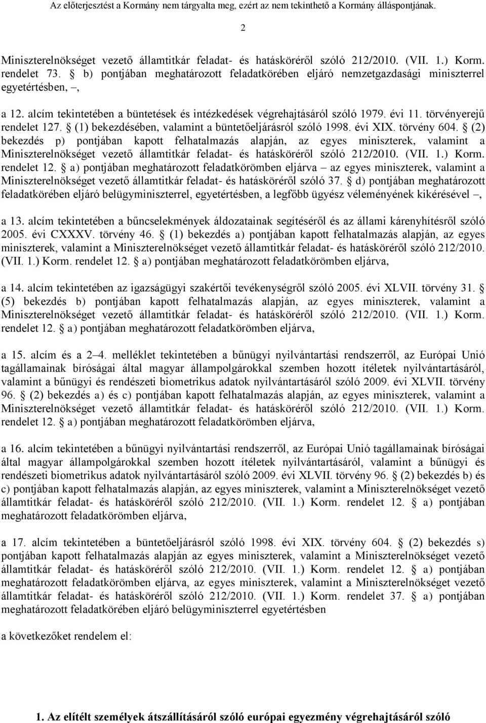 törvényerejű rendelet 127. (1) bekezdésében, valamint a büntetőeljárásról szóló 1998. évi XIX. törvény 604.