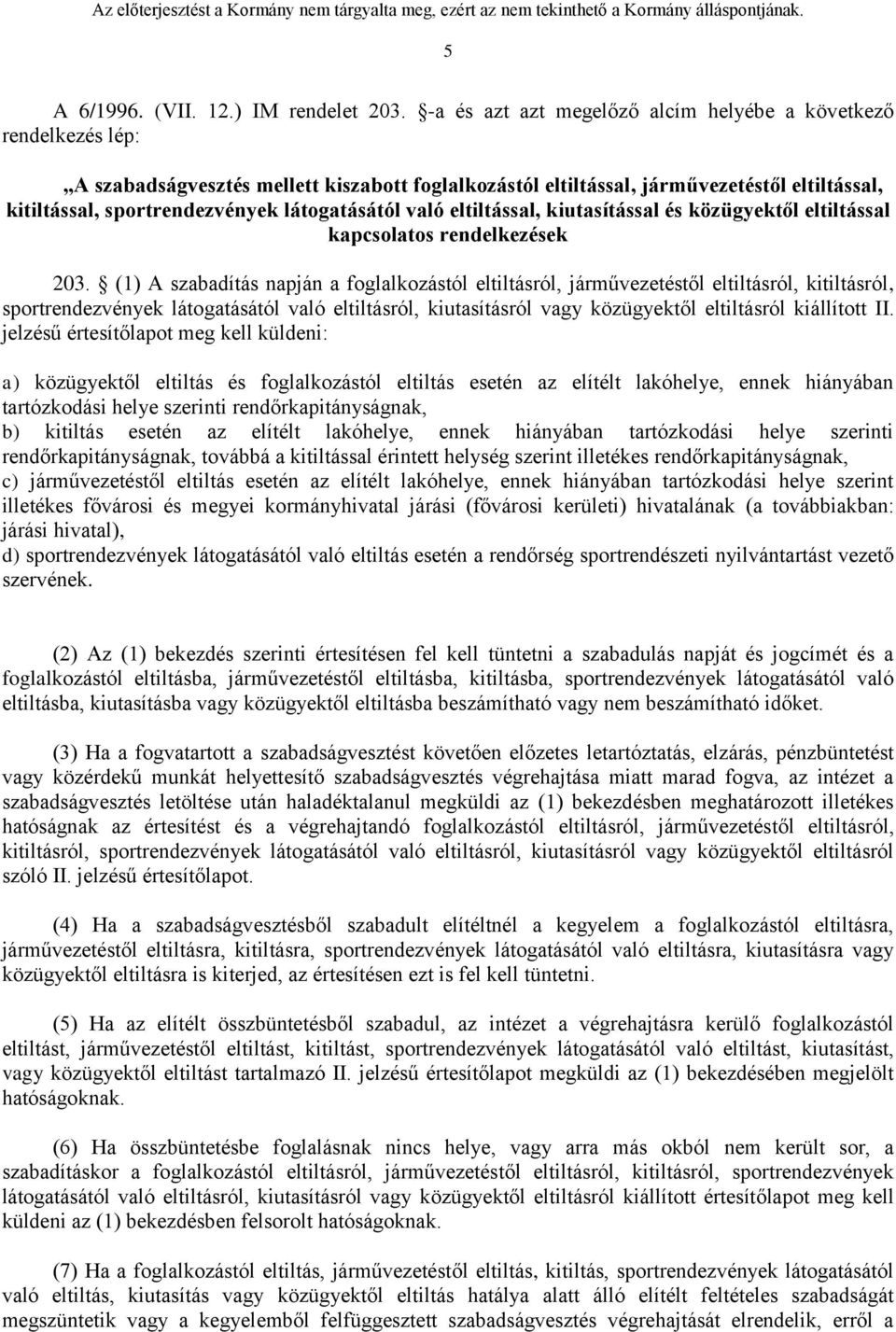 látogatásától való eltiltással, kiutasítással és közügyektől eltiltással kapcsolatos rendelkezések 203.