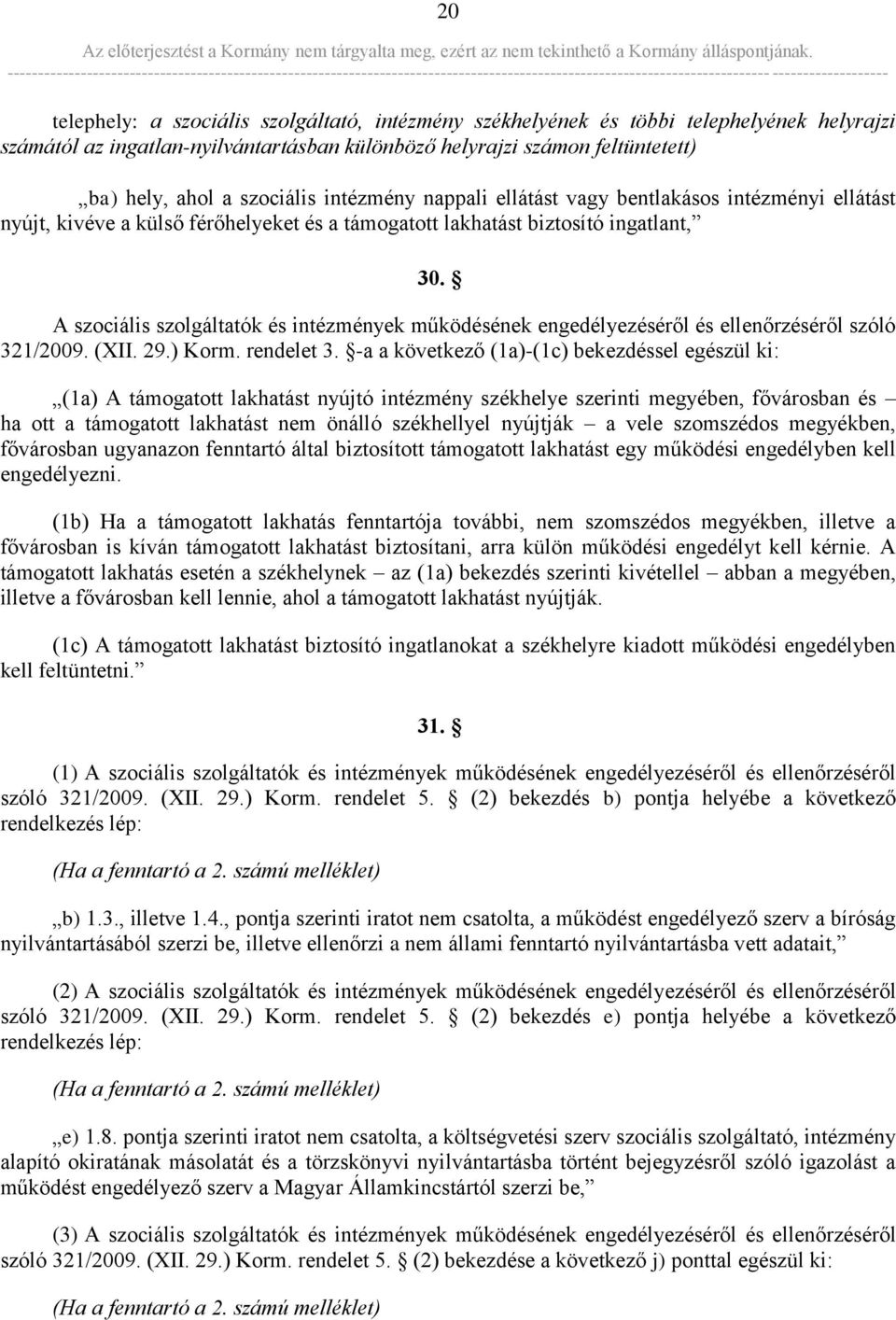 A szociális szolgáltatók és intézmények működésének engedélyezéséről és ellenőrzéséről szóló 321/2009. (XII. 29.) Korm. rendelet 3.