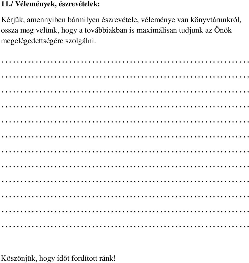 velünk, hogy a továbbiakban is maximálisan tudjunk az Önök