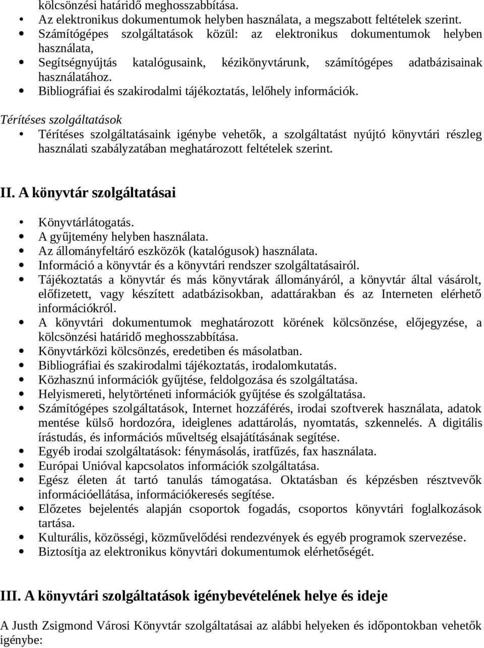 Bibliográfiai és szakirodalmi tájékoztatás, lelőhely információk.