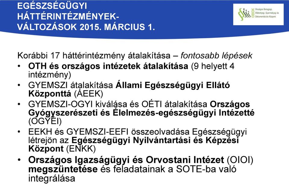 Állami Egészségügyi Ellátó Központtá (ÁEEK) GYEMSZI-OGYI kiválása és OÉTI átalakítása Országos Gyógyszerészeti és Élelmezés-egészségügyi