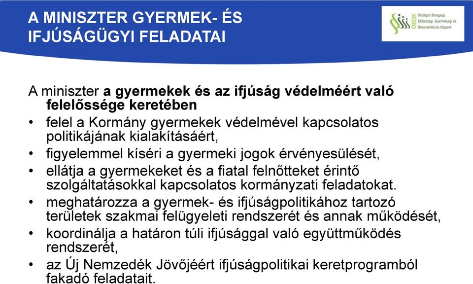 érintő szolgáltatásokkal kapcsolatos kormányzati feladatokat.