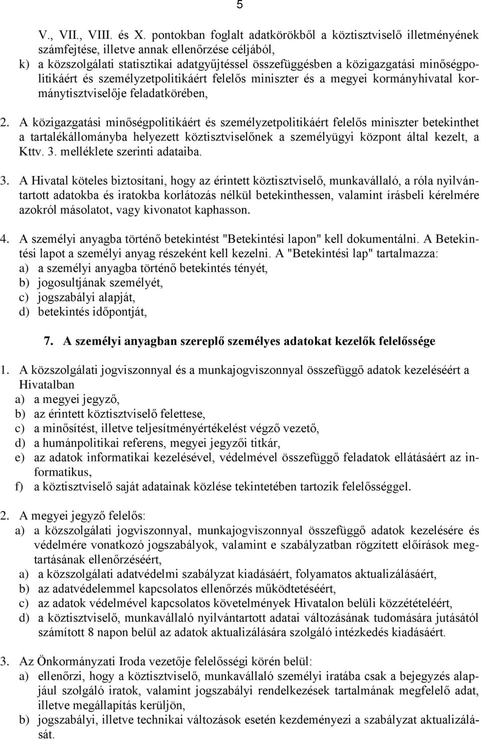 minőségpolitikáért és személyzetpolitikáért felelős miniszter és a megyei kormányhivatal kormánytisztviselője feladatkörében, 2.