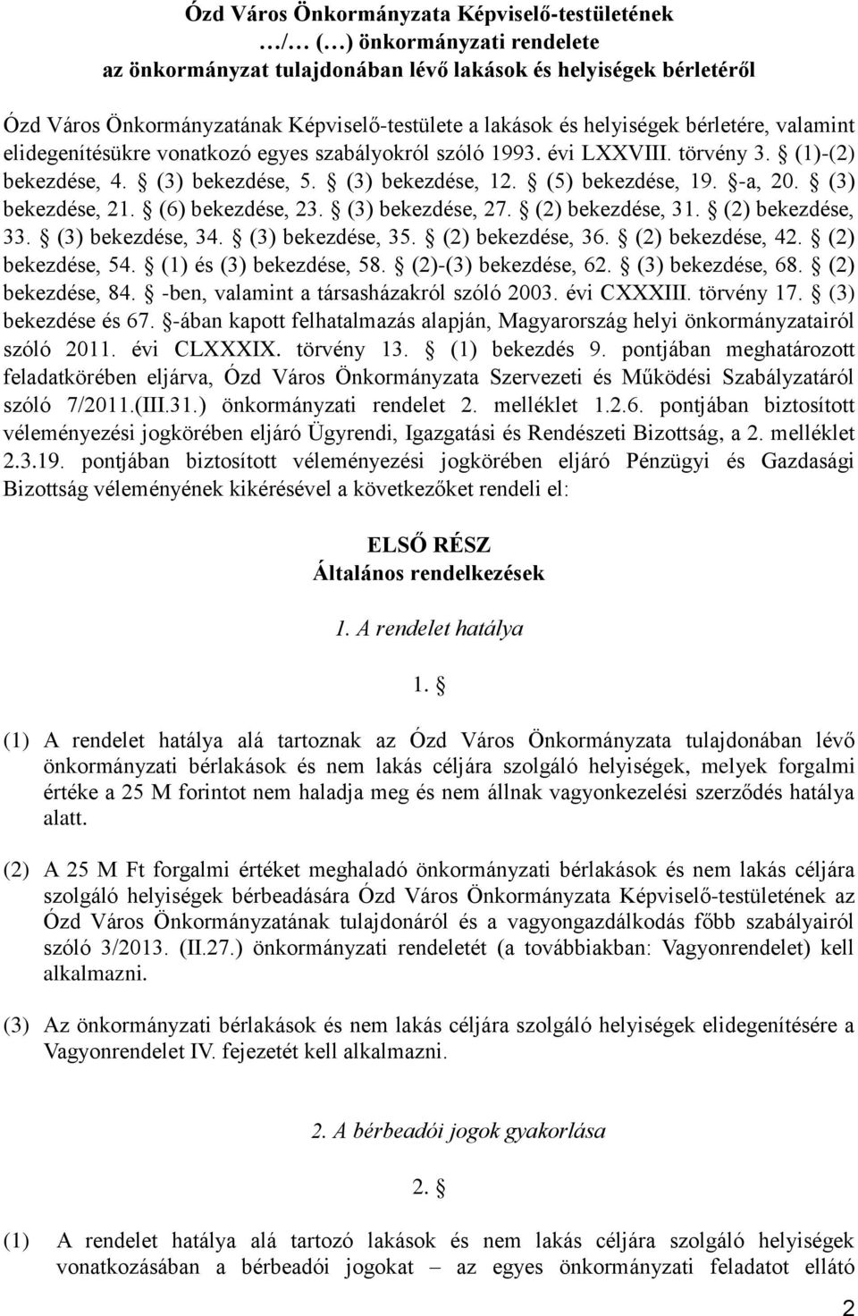 (5) bekezdése, 19. -a, 20. (3) bekezdése, 21. (6) bekezdése, 23. (3) bekezdése, 27. (2) bekezdése, 31. (2) bekezdése, 33. (3) bekezdése, 34. (3) bekezdése, 35. (2) bekezdése, 36. (2) bekezdése, 42.