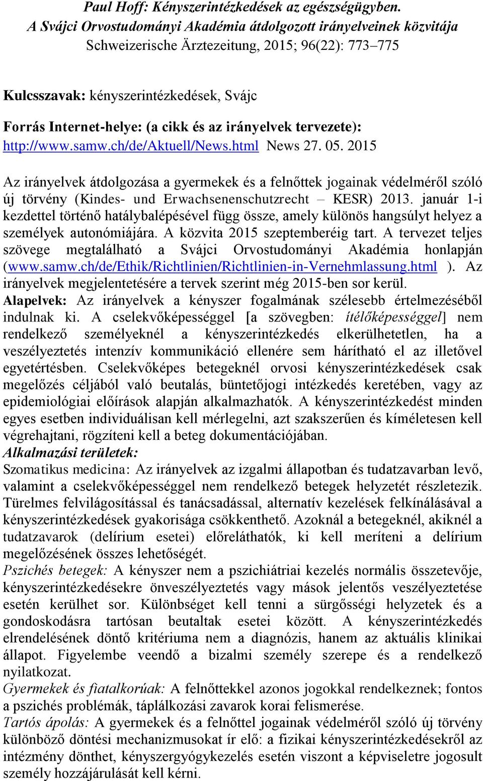 irányelvek tervezete): http://www.samw.ch/de/aktuell/news.html News 27. 05.