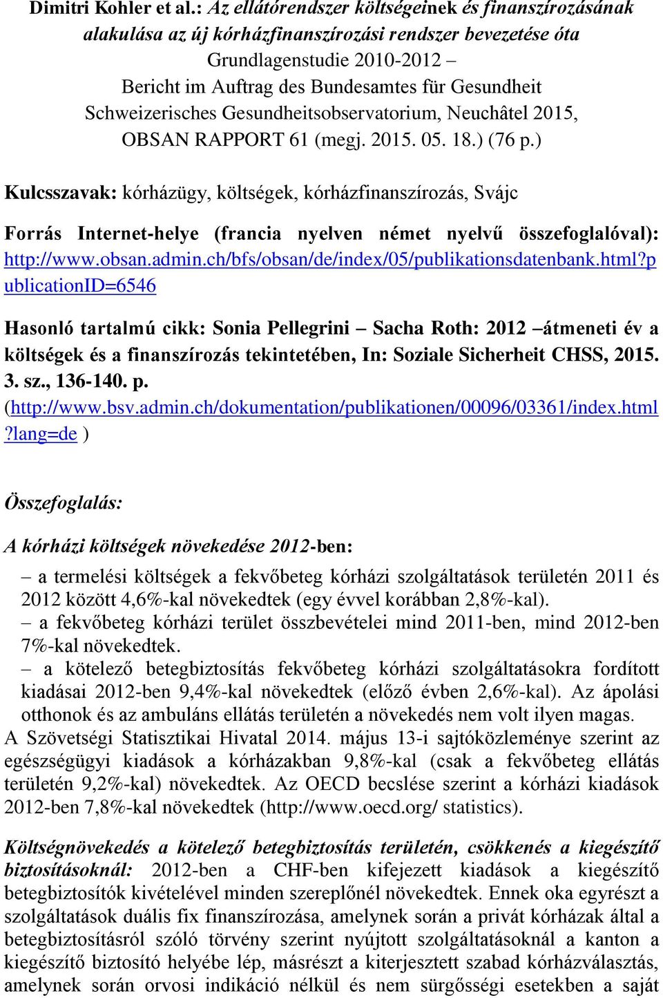 Schweizerisches Gesundheitsobservatorium, Neuchâtel 2015, OBSAN RAPPORT 61 (megj. 2015. 05. 18.) (76 p.