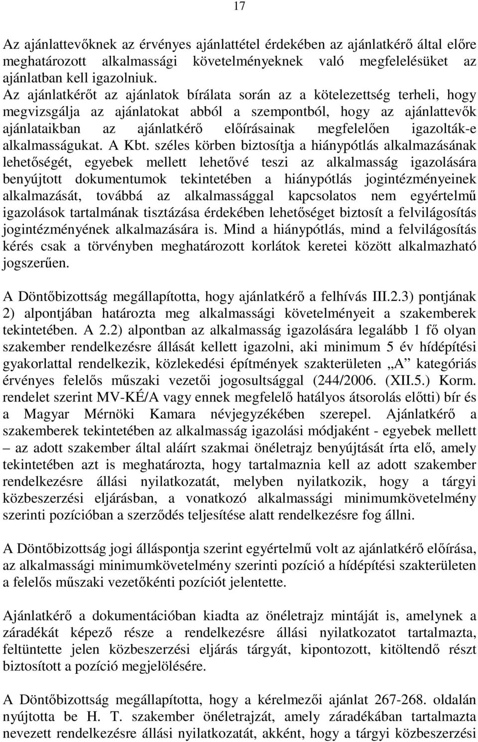 megfelelıen igazolták-e alkalmasságukat. A Kbt.