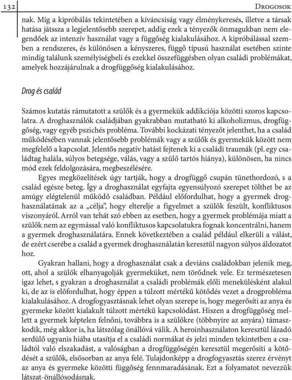 függőség kialakulásához.