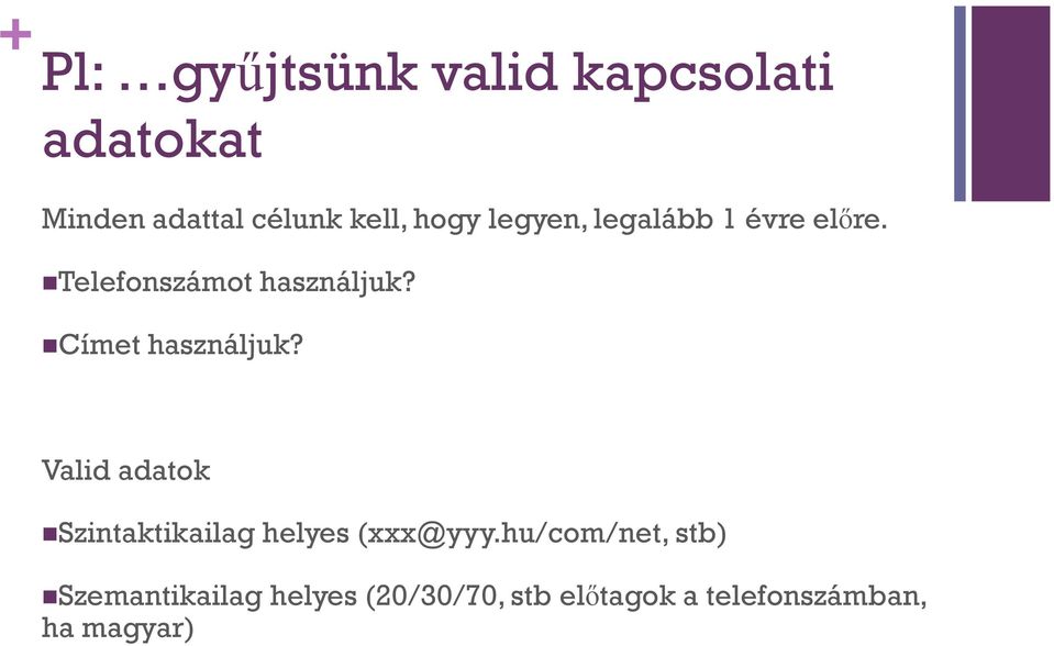 Címet használjuk? Valid adatok Szintaktikailag helyes (xxx@yyy.