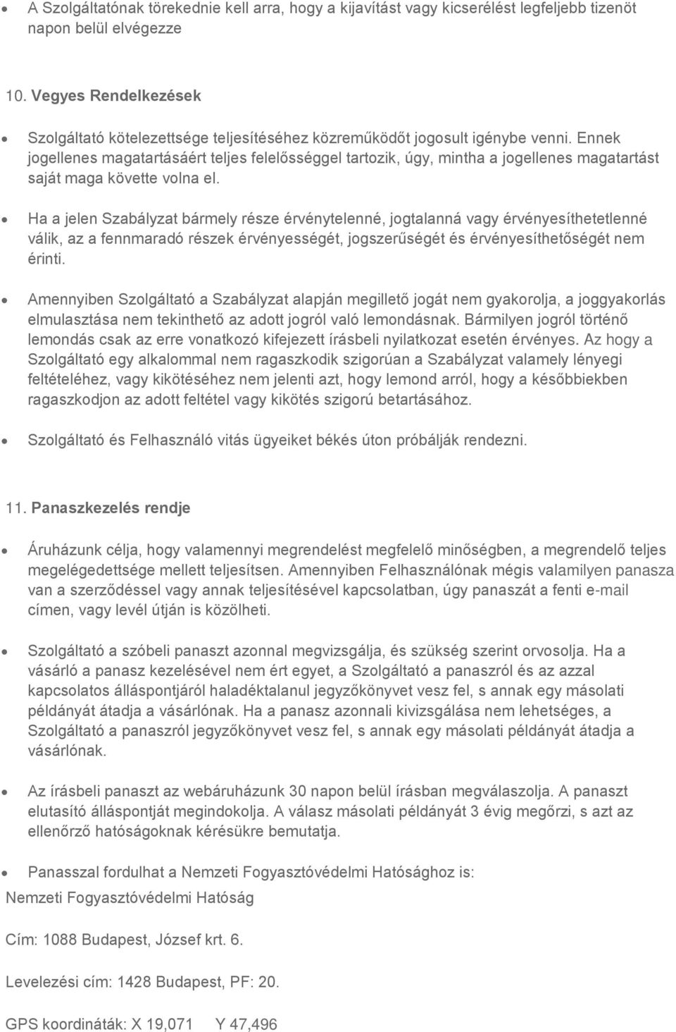 Ennek jogellenes magatartásáért teljes felelősséggel tartozik, úgy, mintha a jogellenes magatartást saját maga követte volna el.