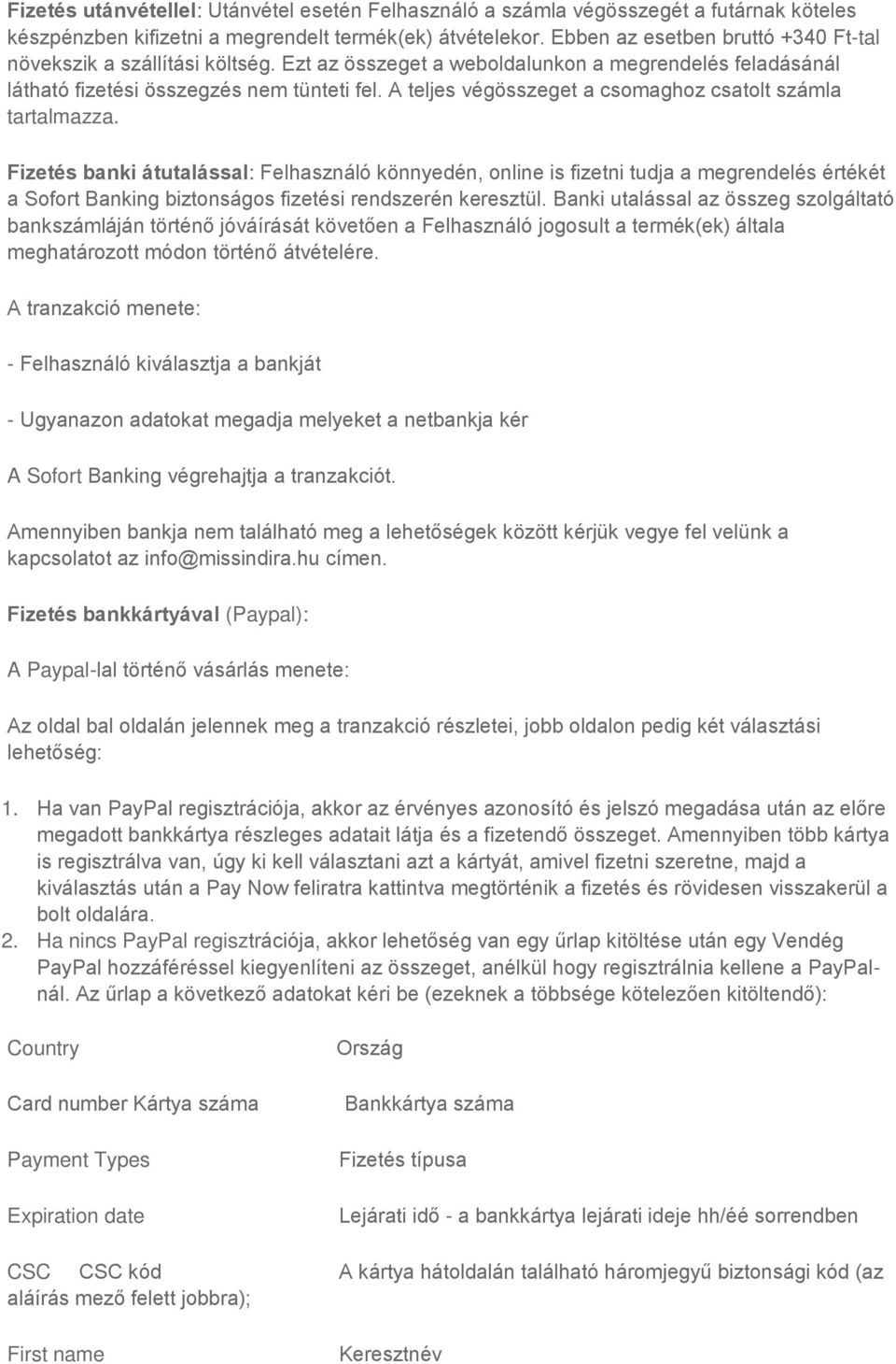 A teljes végösszeget a csomaghoz csatolt számla tartalmazza.