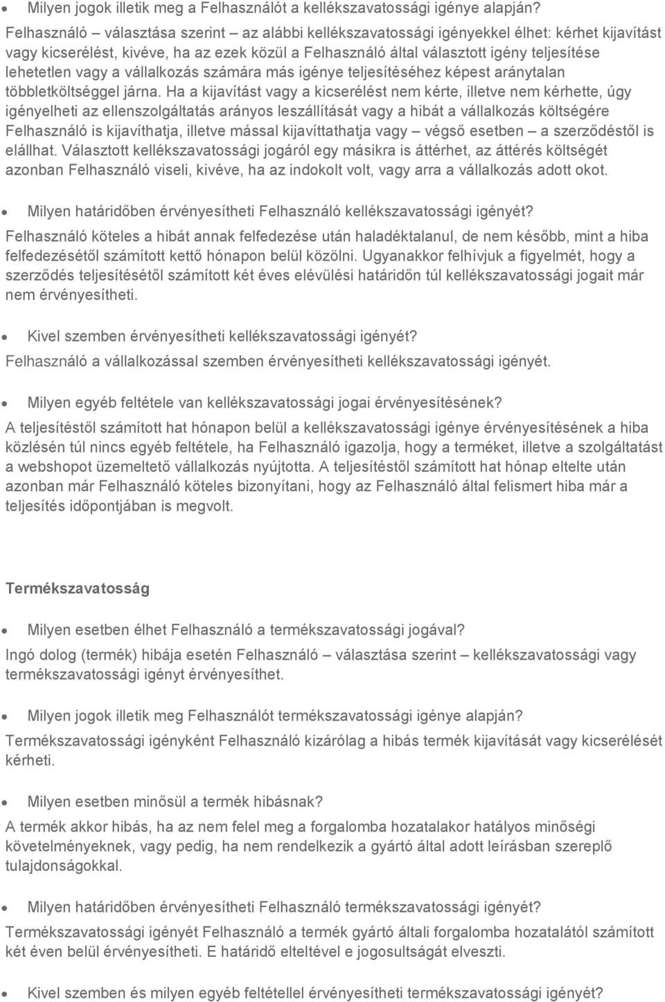 vagy a vállalkozás számára más igénye teljesítéséhez képest aránytalan többletköltséggel járna.