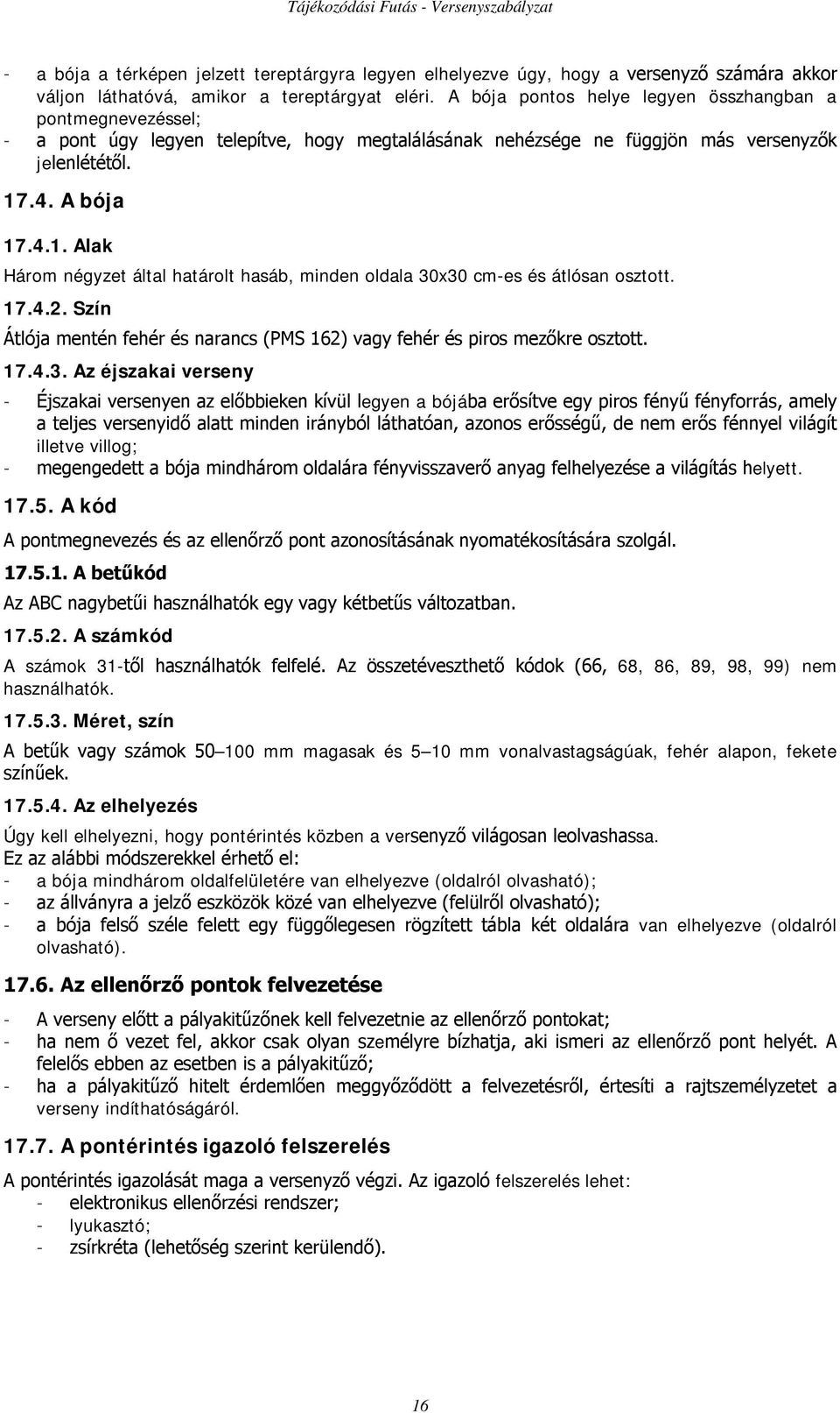 .4. A bója 17.4.1. Alak Három négyzet által határolt hasáb, minden oldala 30