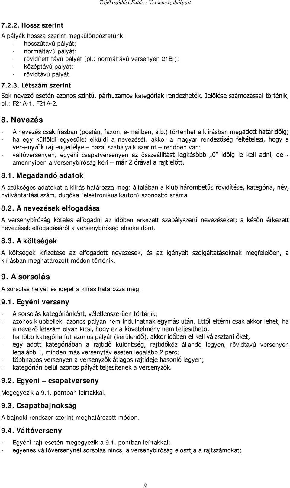 : F21A-1, F21A-2. 8. Nevezés - A nevezés csak írásban (postán, faxon, e-mailben, stb.
