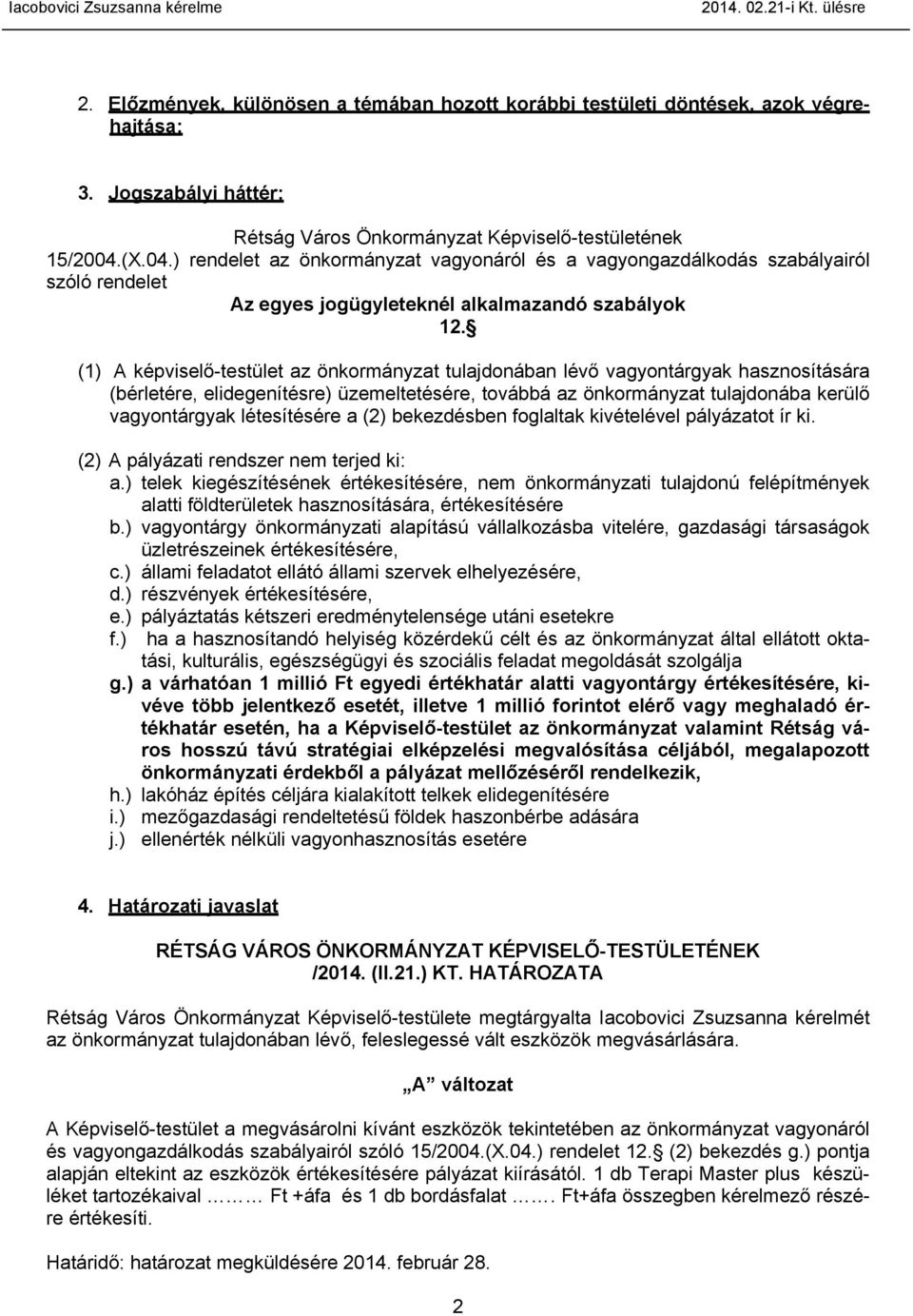 (X.04.) rendelet az önkormányzat vagyonáról és a vagyongazdálkodás szabályairól szóló rendelet Az egyes jogügyleteknél alkalmazandó szabályok 12.