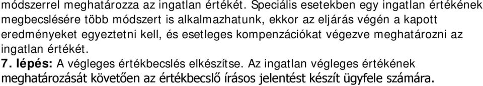 eljárás végén a kapott eredményeket egyeztetni kell, és esetleges kompenzációkat végezve meghatározni az