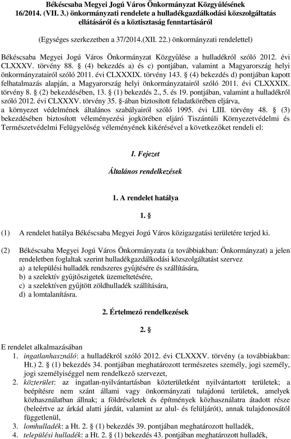 ) önkormányzati rendelettel) Békéscsaba Megyei Jogú Város Önkormányzat Közgyőlése a hulladékról szóló 2012. évi CLXXXV. törvény 88.